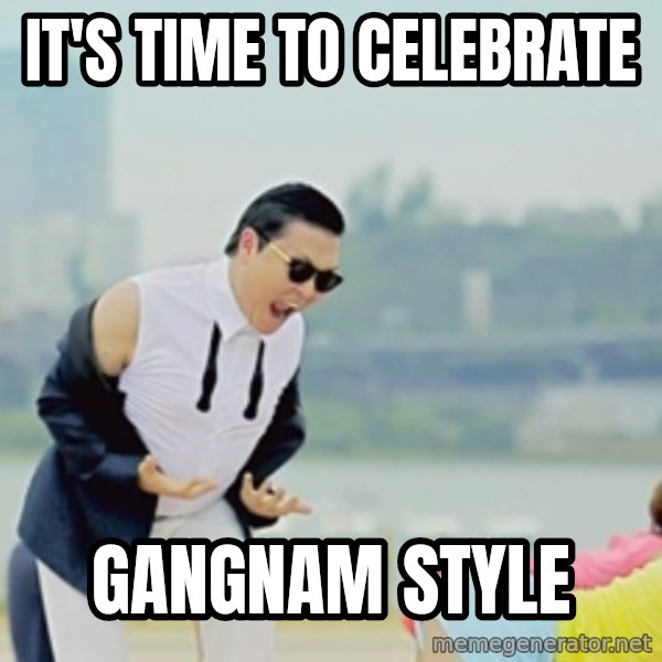 Gangnam Style meme: IT'S TIME TO CELEBRATE / GANGNAM STYLE
