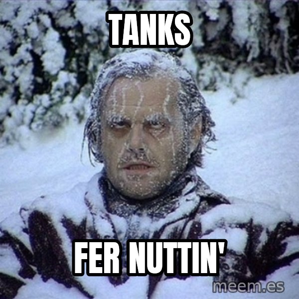 Frozen Jack meme: Tanks / Fer Nuttin'