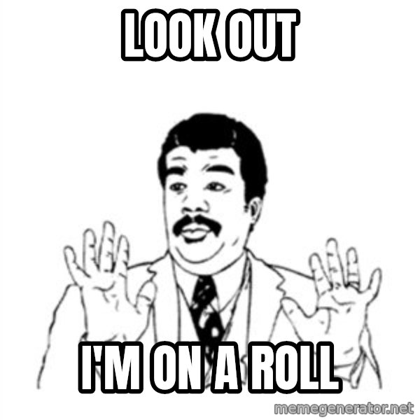 aysi meme: LOOK OUT / I'M ON A ROLL