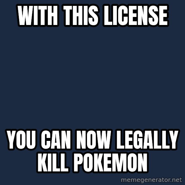 Oh Hell Naw Squirtle meme: with this license / you can now legally kill pokemon