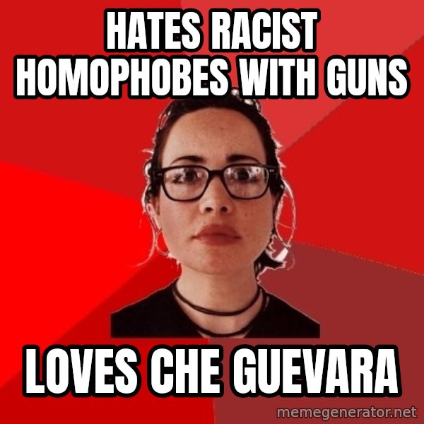 Liberal Douche Garofalo meme: hates racist homophobes with guns / loves che guevara