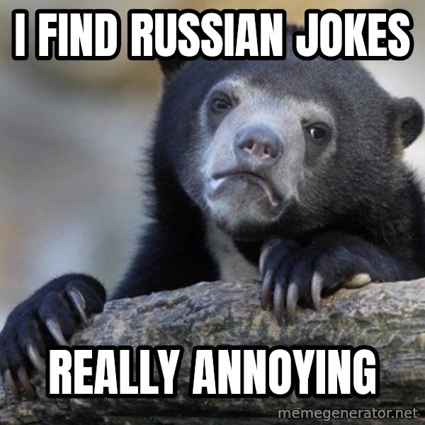 Confession Bear meme: I find russian jokes / really annoying
