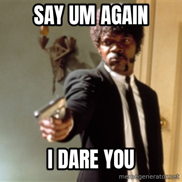 Samuel L Jackson meme: Say Um Again / I dare you