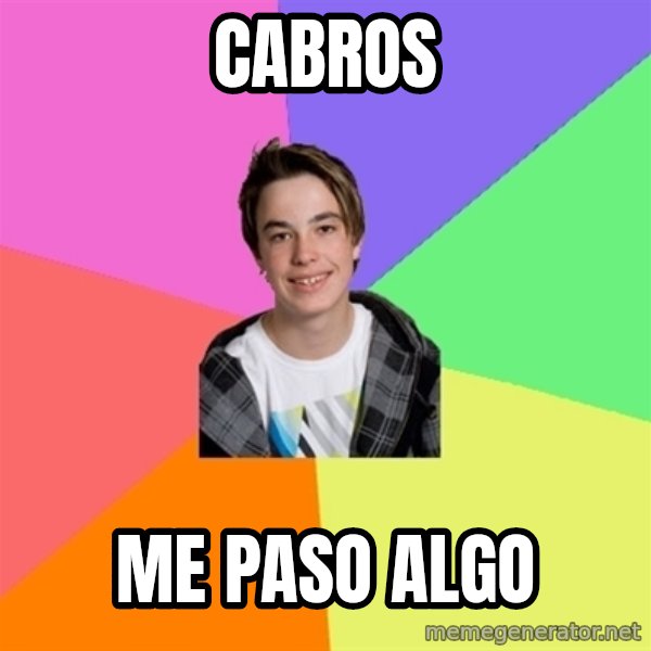 Newfag Guy meme: CABROS / ME PASO ALGO