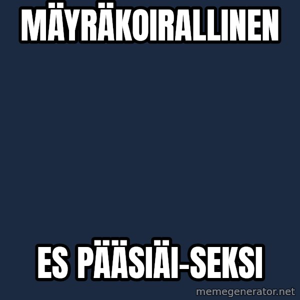 Jonnen Neuvo meme: mäyräkoirallinen / ES       pääsiäi-seksi