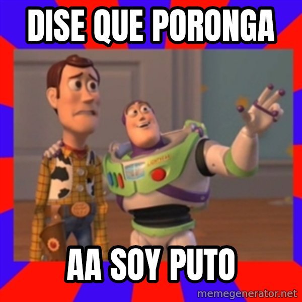 Everywhere meme: DISE QUE PORONGA / AA SOY PUTO