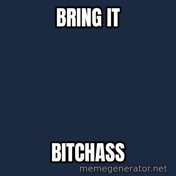 Zach Morris meme: BRING IT / BITCHASS