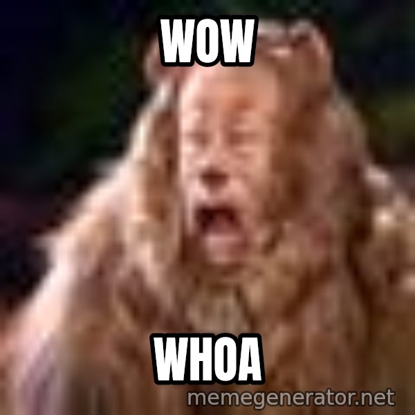 Cowardly Lion meme: wow / whoa