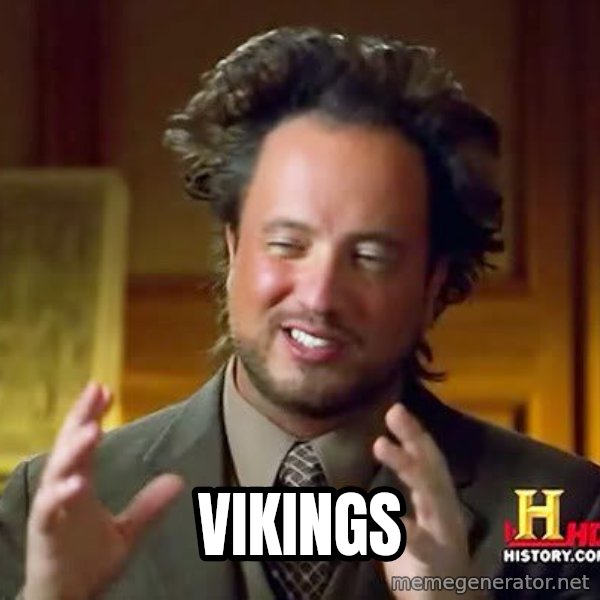 Ancient Aliens meme: VIKINGS