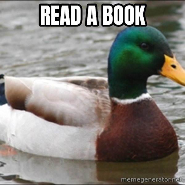 Actual Advice Mallard 1 meme: read a book