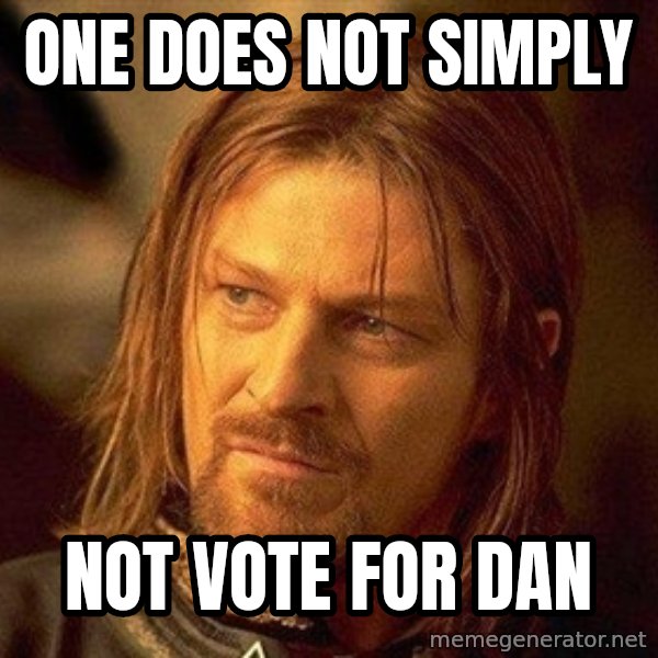 Boromir meme: ONE DOES NOT SIMPLY / NOT VOTE FOR DAN
