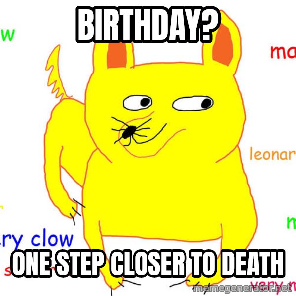 Grumpy Cat  meme: Birthday? / One step closer to death