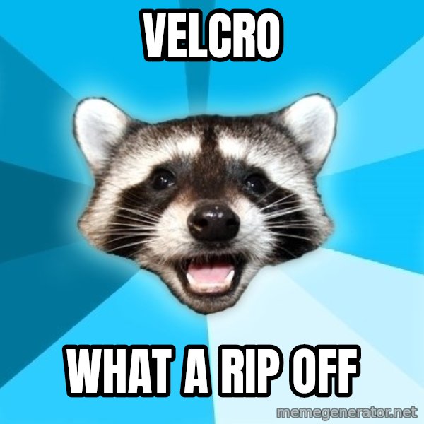 Lame Pun Coon meme: Velcro / What a rip off
