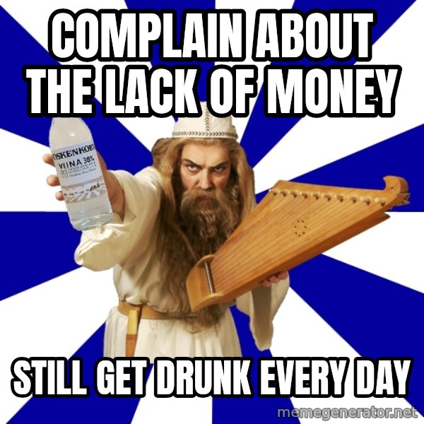 FinnishProblems meme: complain about the lack of money / still get drunk every day