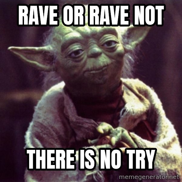 Yoda meme: Rave or rave not / there is no try