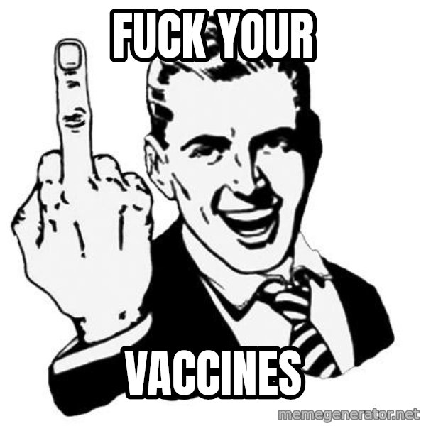 Lol Fuck You meme: FUCK YOUR / VACCINES