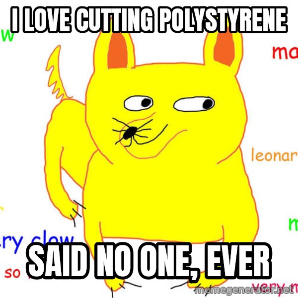 Grumpy Cat  meme: i love cutting  polystyrene / said no one, ever