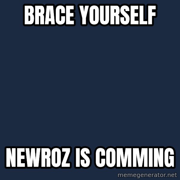 Winter is Coming meme: Brace yourself / newroz is comming