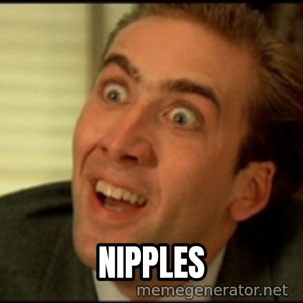 You Don't Say Nicholas Cage meme: NIPPLES