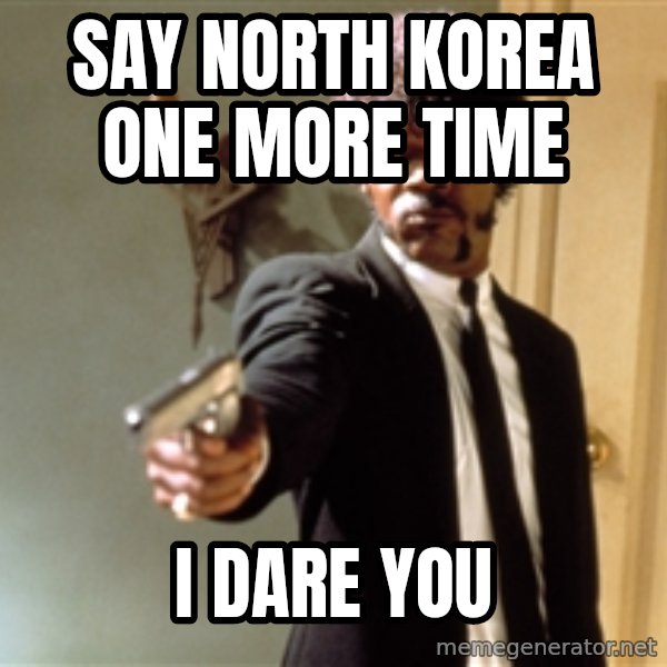 Samuel L Jackson meme: Say North Korea one more time / I dare you