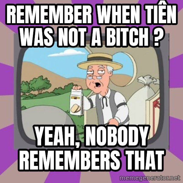 Pepperidge Farm Remembers FG meme: remember when tiên was not a bitch ? / yeah, nobody remembers that