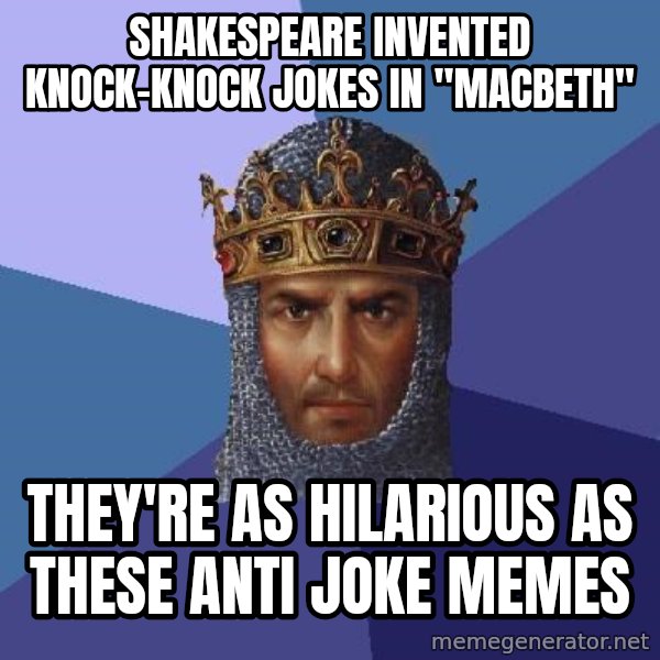 Age Of Empires meme: Shakespeare invented knock-knock jokes in "macbeth" / they're as hilarious as these anti joke memes