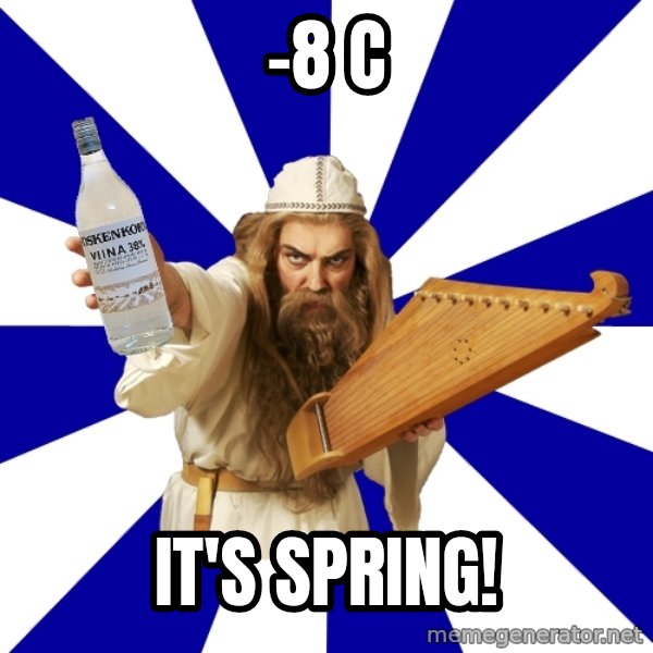 FinnishProblems meme: -8 C / IT'S SPRING!