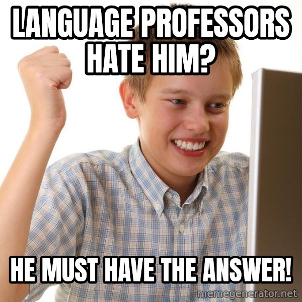 First Day on the internet kid meme: language professors hate him? / he must have the answer!