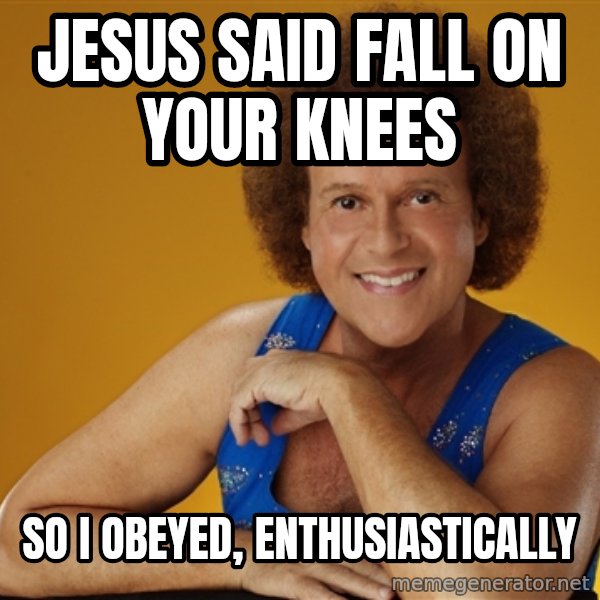 Gay Richard Simmons meme: jesus said fall on your knees / so I obeyed, enthusiastically