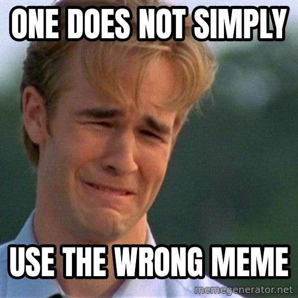 Dawson Crying meme: One does not simply / Use the wrong meme