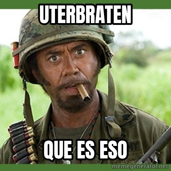 went full retard meme: UTERBRATEN / QUE ES ESO