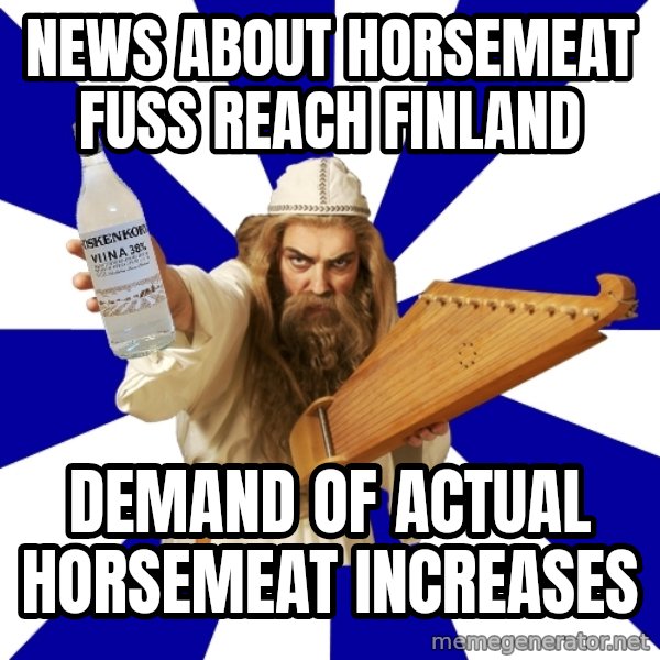 FinnishProblems meme: NEWS ABOUT HORSEMEAT fuss REACH FINLAND / demand of actual horsemeat increases