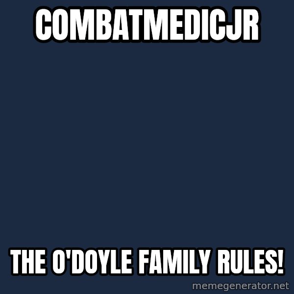 Jonnen Neuvo meme: combatmedicjr / the o'doyle family rules!