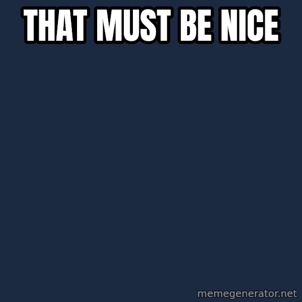 Jonnen Neuvo meme: that must be nice