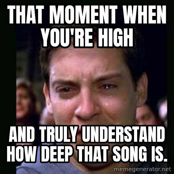 crying peter parker meme: That moment when you're high / and truly understand how deep that song is.