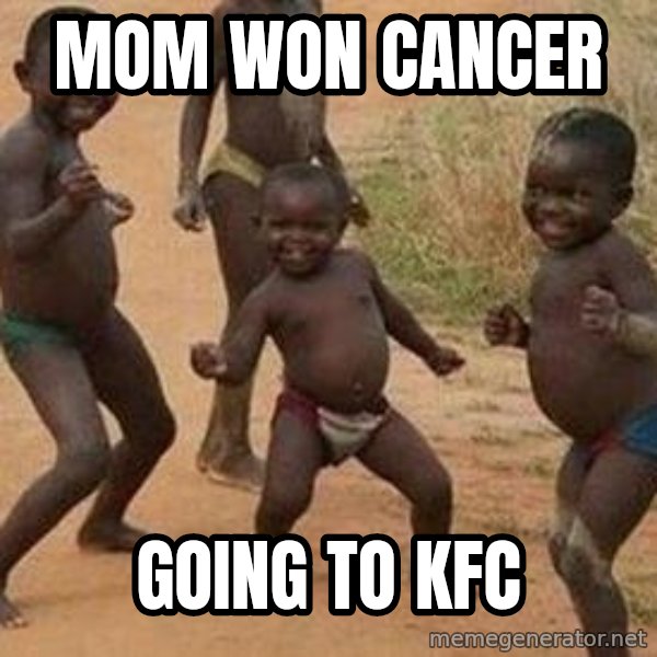 african children dancing meme: mom won cancer / going to kfc