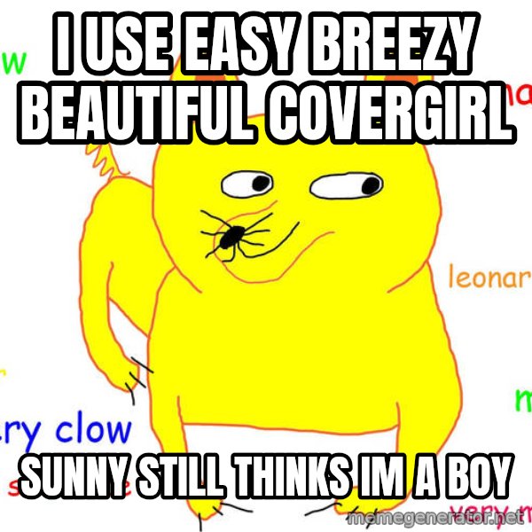 Grumpy Cat  meme: i use easy breezy beautiful covergirl / sunny still thinks im a boy