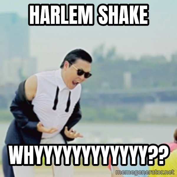 Gangnam Style meme: harlem shake / whyyyyyyyyyyyy??