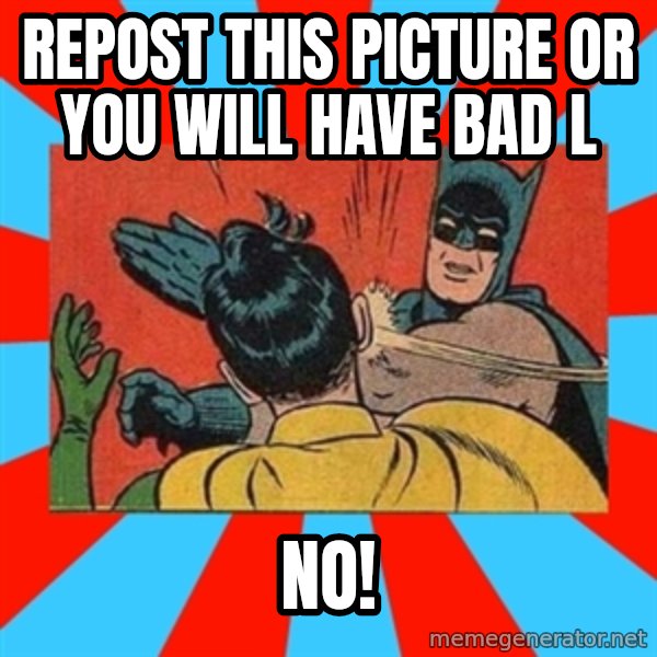 Batman Bitchslap meme: Repost this picture or you will have bad l / No!