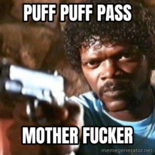 Pulp Fiction meme: PUFF PUFF PASS / MOTHER FUCKER