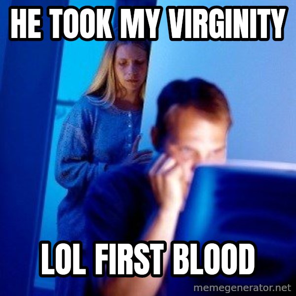 Internet Husband meme: He took my virginity / Lol first blood
