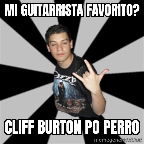 Metal Boy From Hell meme: mi guitarrista favorito? / cliff burton po perro