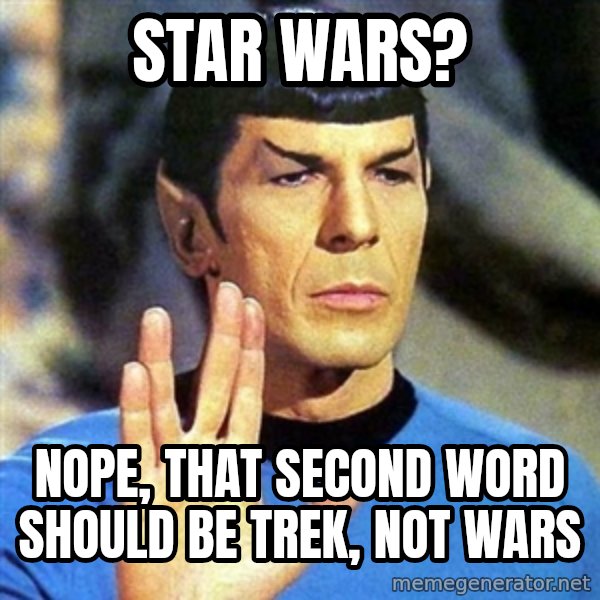 Spock meme: star wars? / nope, that second word should be trek, not wars