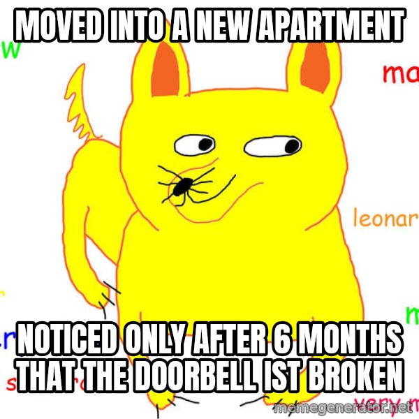 Forever Alone meme: moved into a new apartment / noticed only after 6 months that the doorbell ist broken