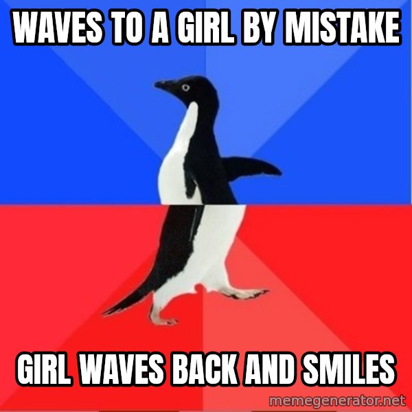 Socially Awesome Awkward Penguin meme: waves to a girl by mistake / girl waves back and smiles