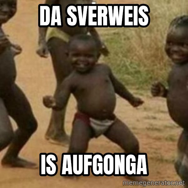 Black Kid meme: DA SVERWEIS / IS AUFGONGA