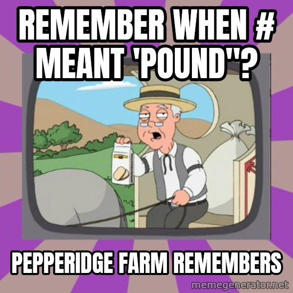 Pepperidge Farm Remembers Meme meme: REMEMBER WHEN # MEANT 'POUND"? / PEPPERIDGE FARM REMEMBERS