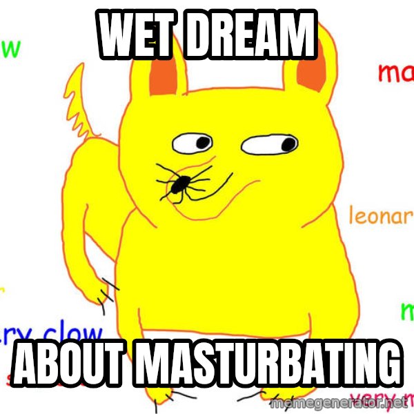Forever Alone meme: WEt dream / about masturbating