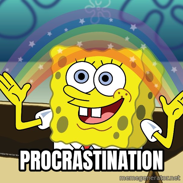 spongebob rainbow meme: PROCRASTINATION