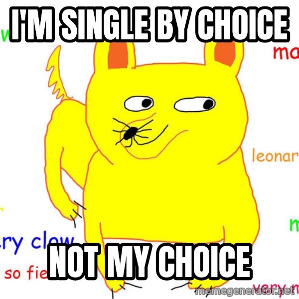 Forever Alone meme: I'm single by choice / not my choice